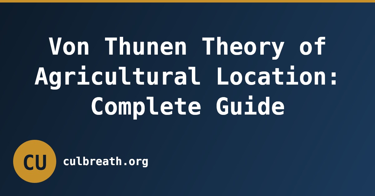 Von Thunen Theory of Agricultural Location: Complete Guide