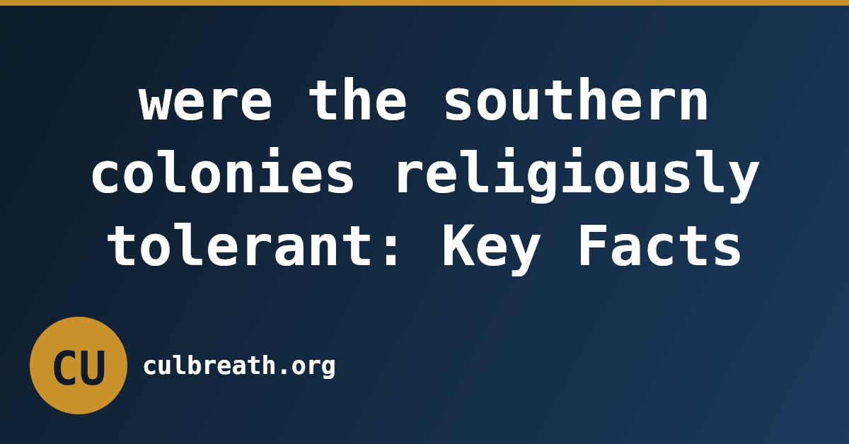 were the southern colonies religiously tolerant: Key Facts