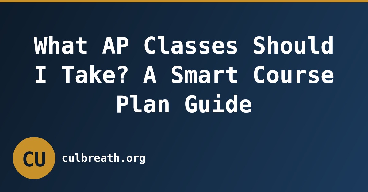 What AP Classes Should I Take? A Smart Course Plan Guide