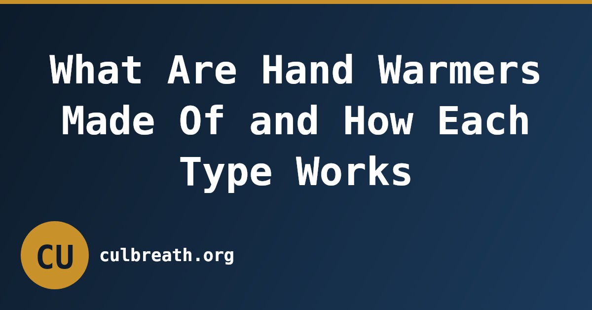 What Are Hand Warmers Made Of and How Each Type Works