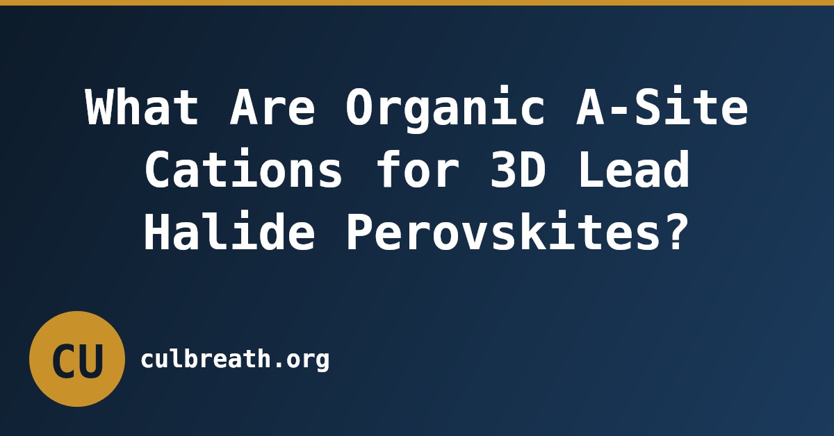 What Are Organic A-Site Cations for 3D Lead Halide Perovskites?