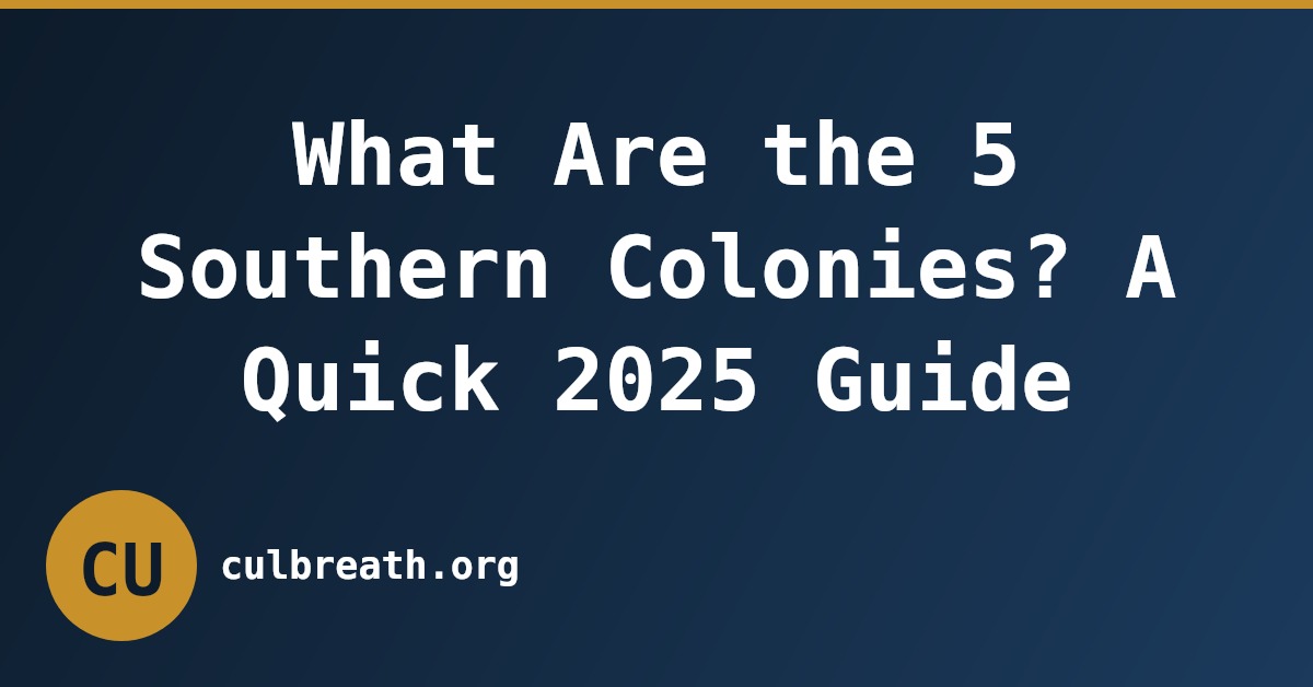 What Are the 5 Southern Colonies? A Quick 2025 Guide