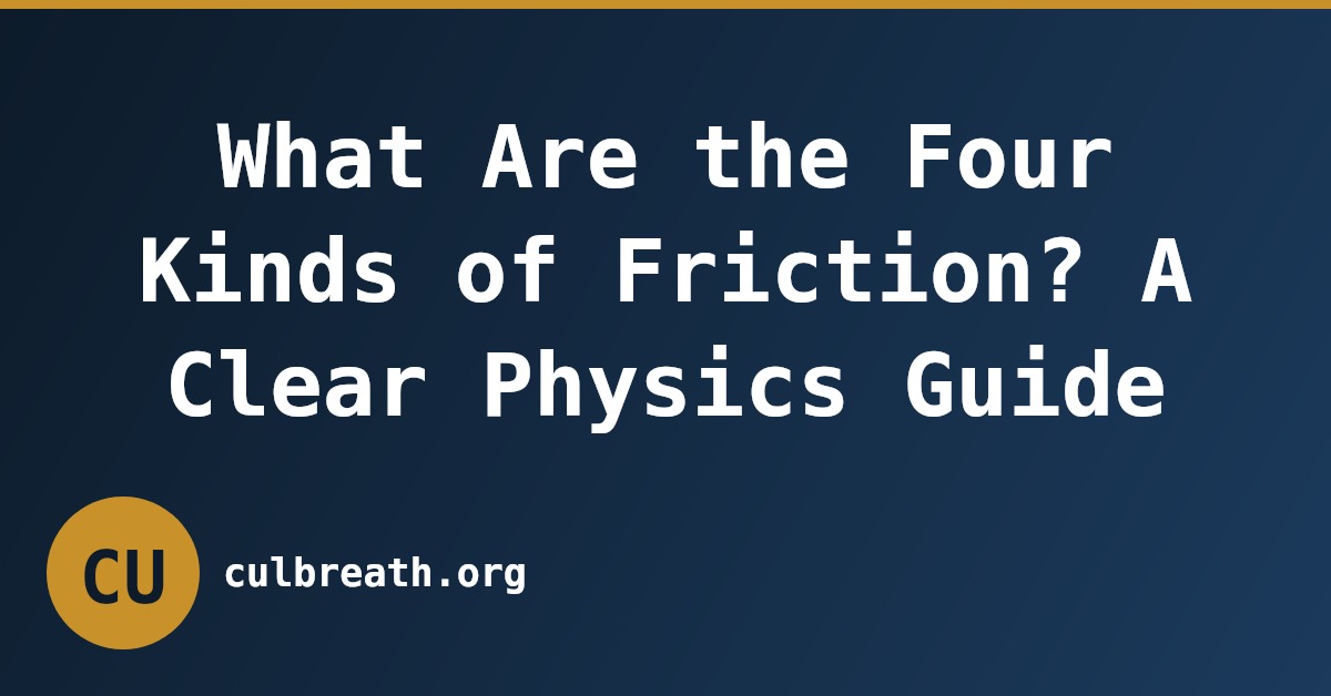 What Are the Four Kinds of Friction? A Clear Physics Guide