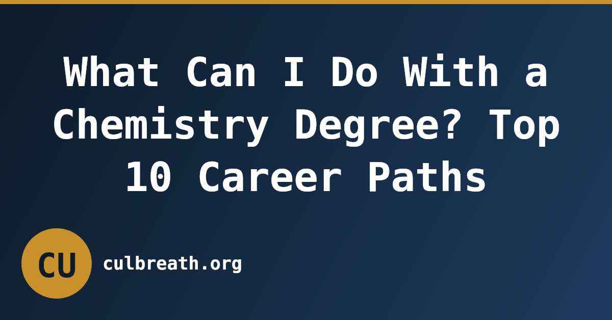 What Can I Do With a Chemistry Degree? Top 10 Career Paths