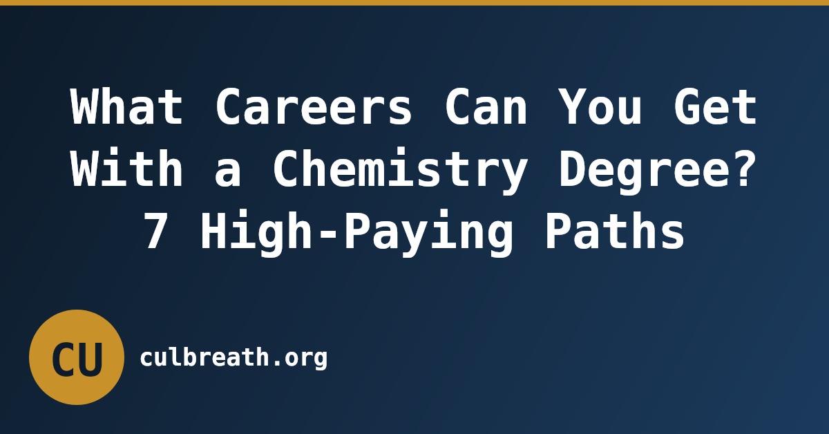 What Careers Can You Get With a Chemistry Degree? 7 High-Paying Paths