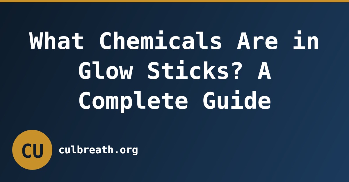 What Chemicals Are in Glow Sticks? A Complete Guide