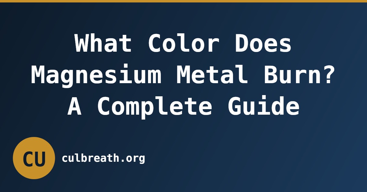 What Color Does Magnesium Metal Burn? A Complete Guide