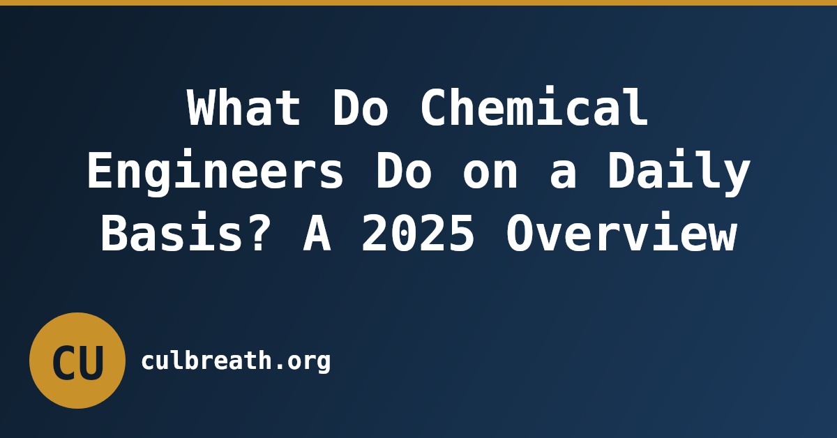 What Do Chemical Engineers Do on a Daily Basis? A 2025 Overview