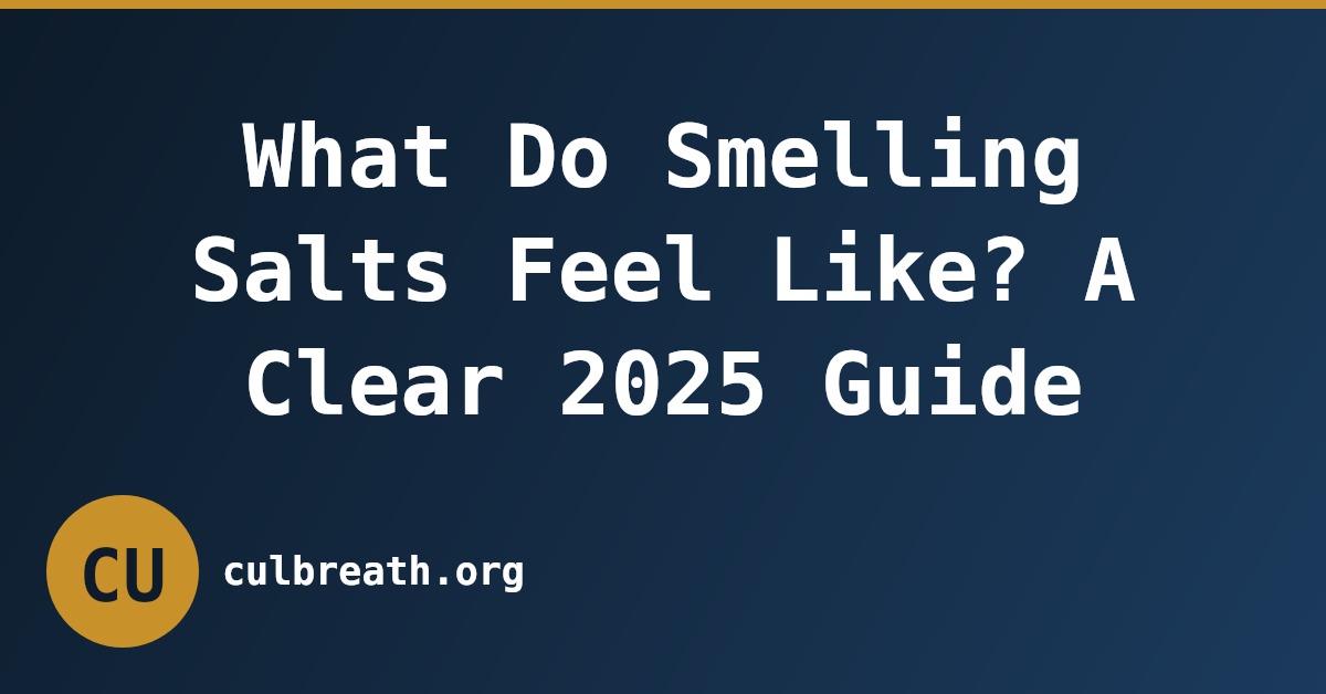 What Do Smelling Salts Feel Like? A Clear 2025 Guide