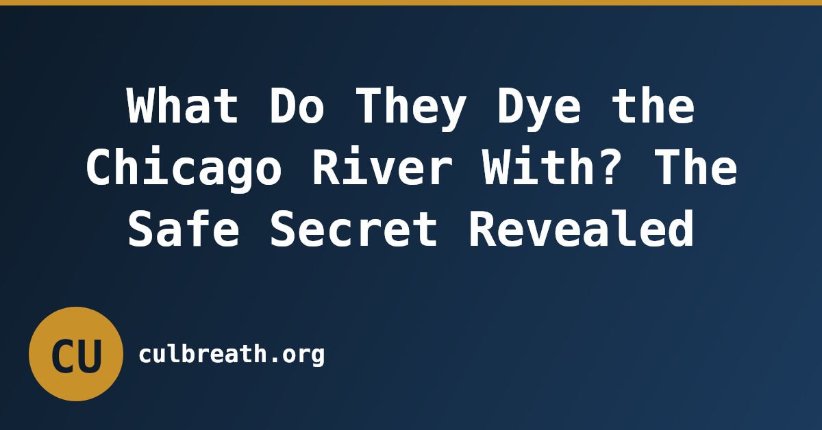 What Do They Dye the Chicago River With? The Safe Secret Revealed