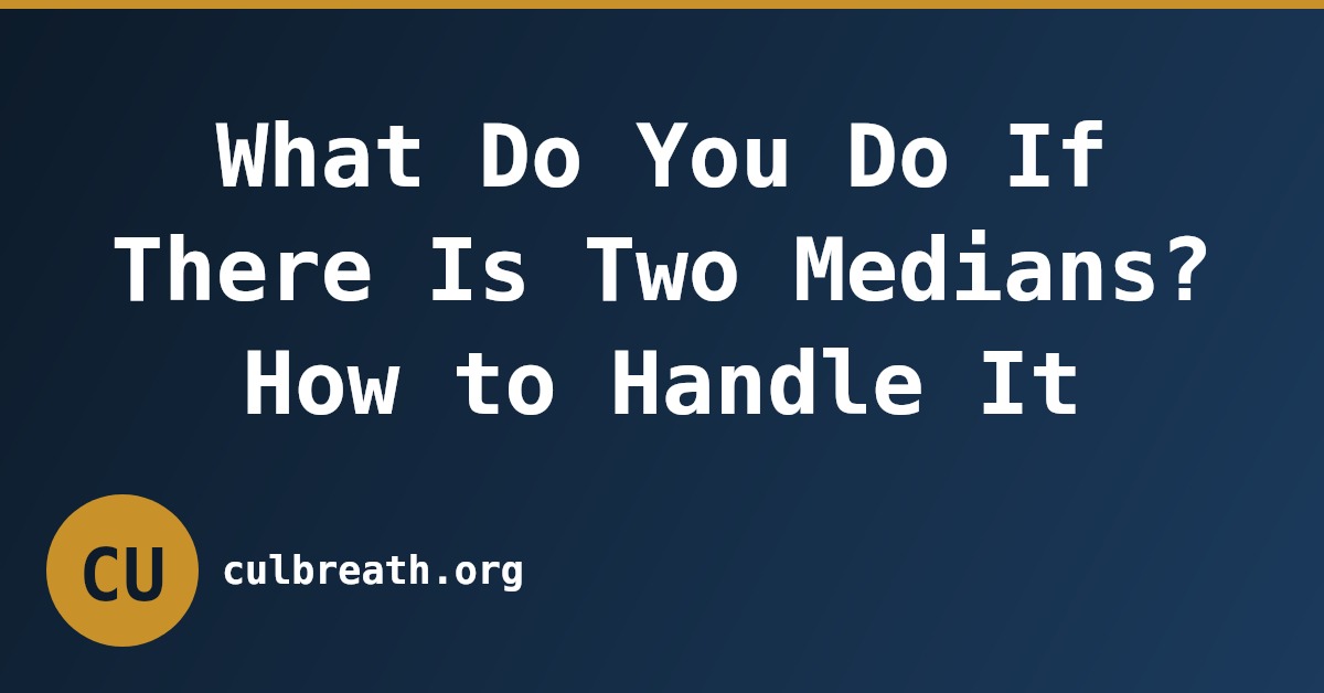 What Do You Do If There Is Two Medians? How to Handle It