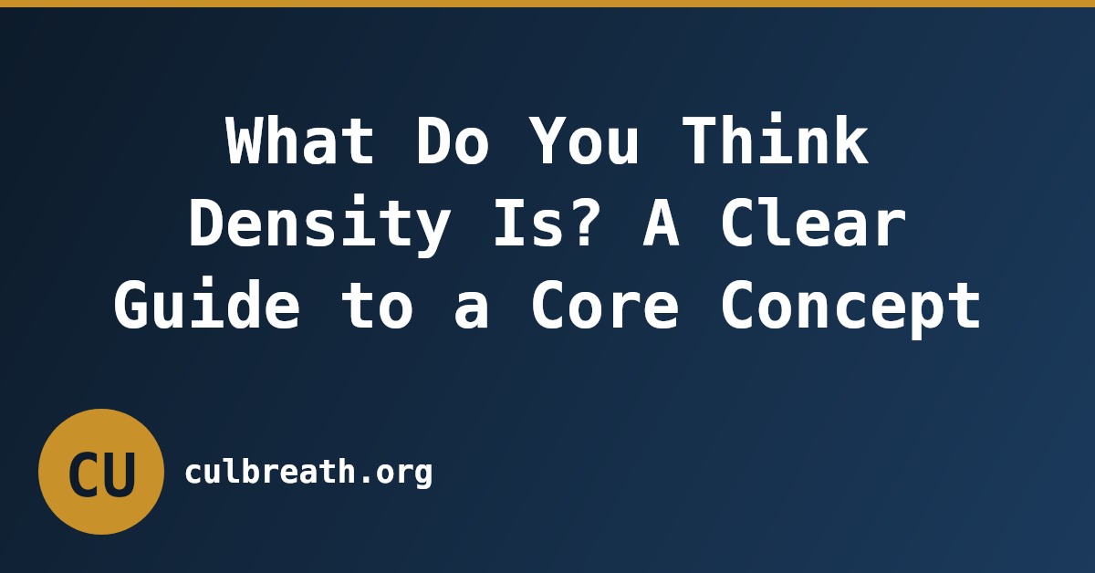 What Do You Think Density Is? A Clear Guide to a Core Concept