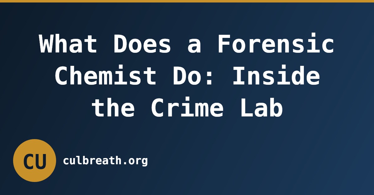 What Does a Forensic Chemist Do: Inside the Crime Lab