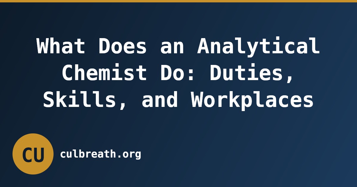 What Does an Analytical Chemist Do: Duties, Skills, and Workplaces