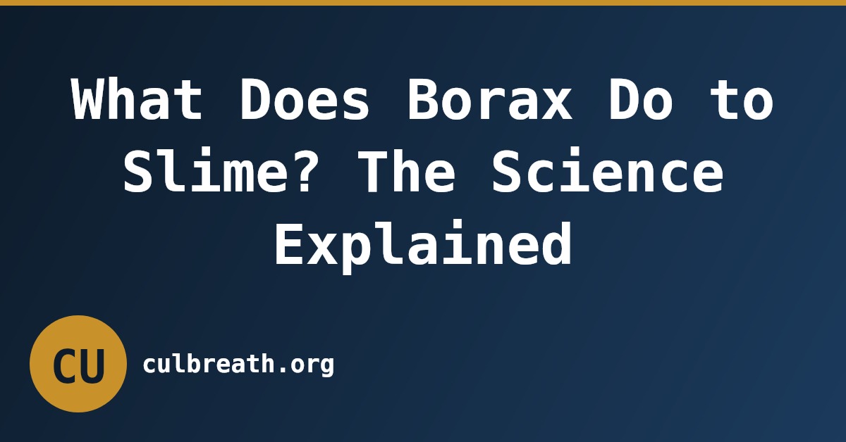 What Does Borax Do to Slime? The Science Explained