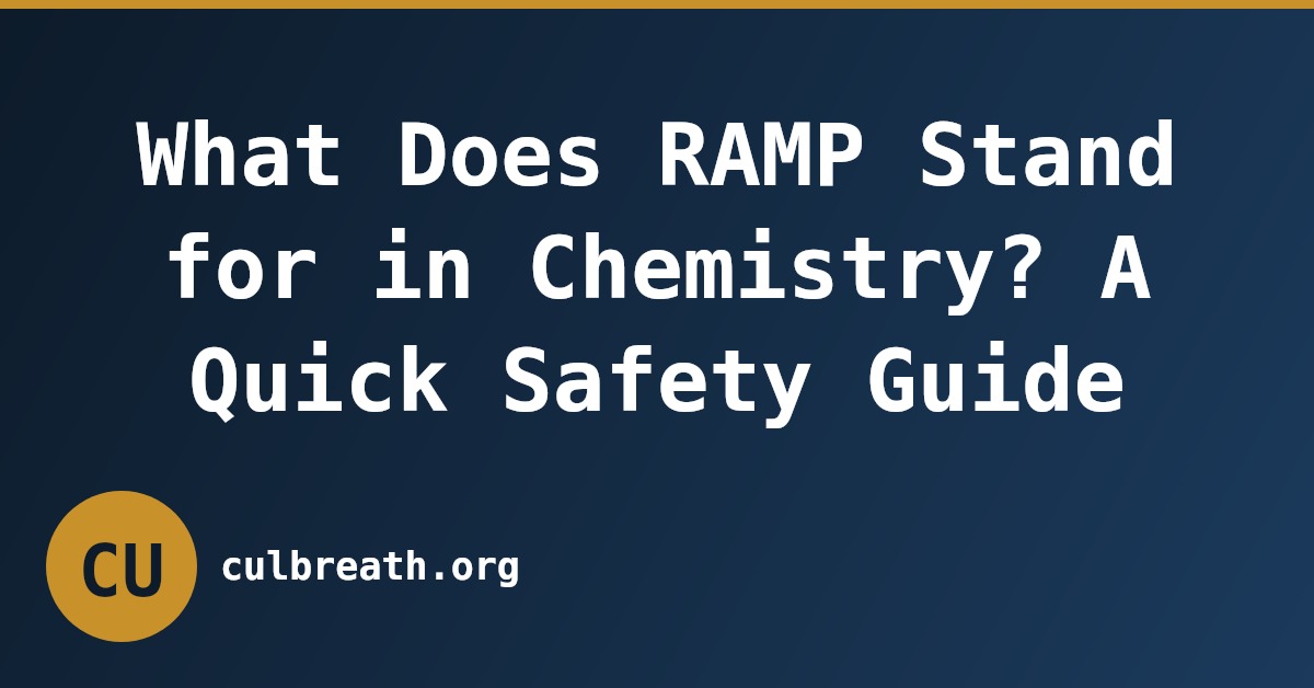 What Does RAMP Stand for in Chemistry? A Quick Safety Guide