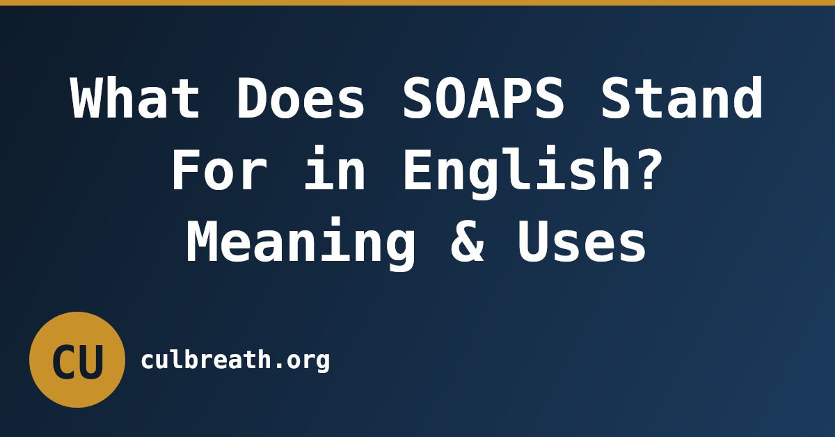 What Does SOAPS Stand For in English? Meaning & Uses
