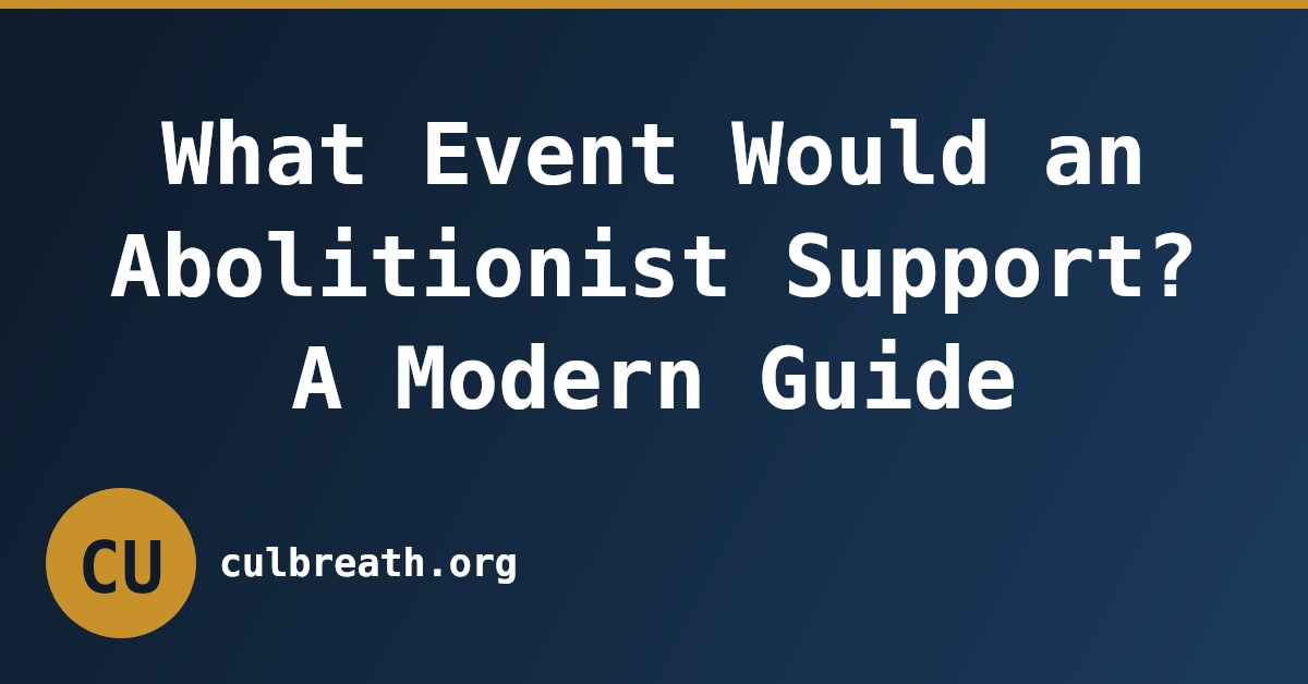 What Event Would an Abolitionist Support? A Modern Guide