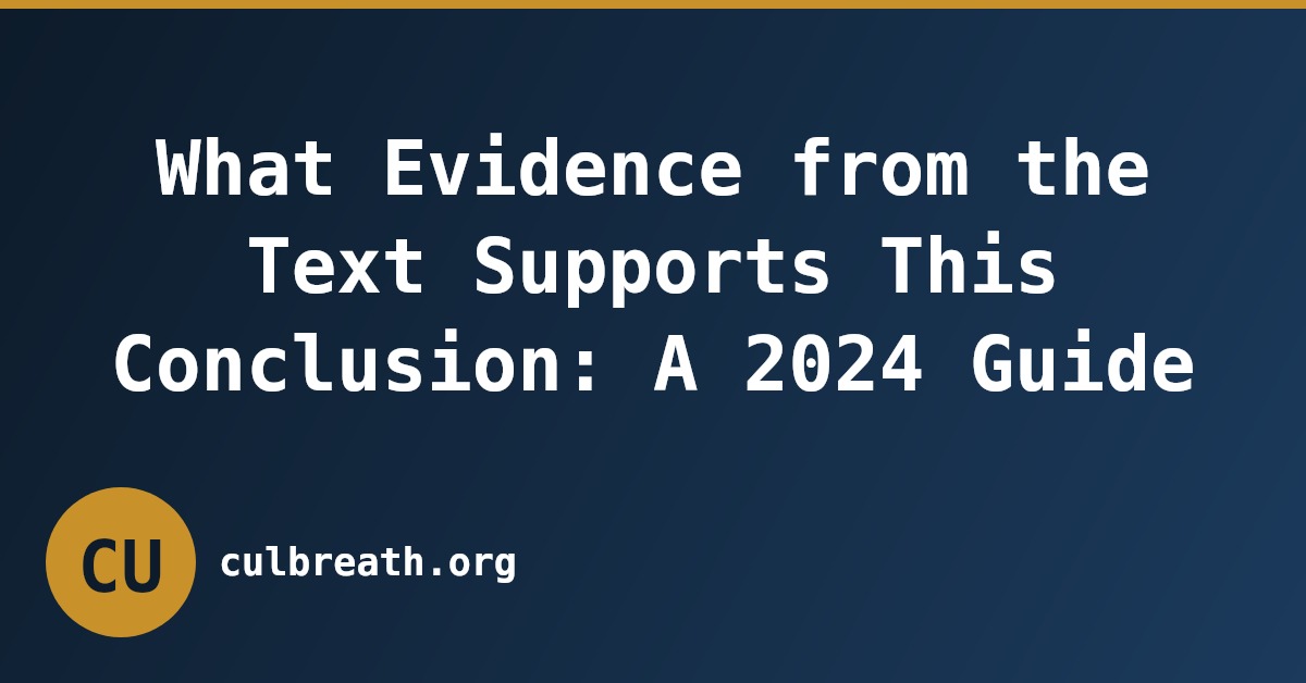 What Evidence from the Text Supports This Conclusion: A 2024 Guide