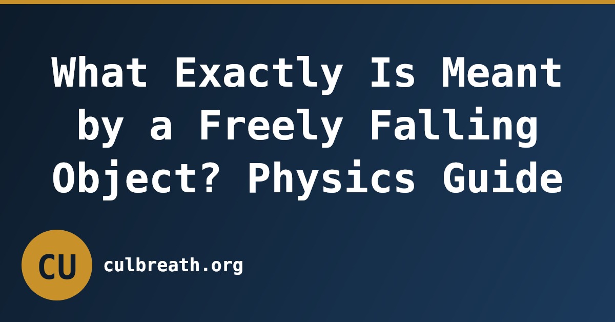What Exactly Is Meant by a Freely Falling Object? Physics Guide