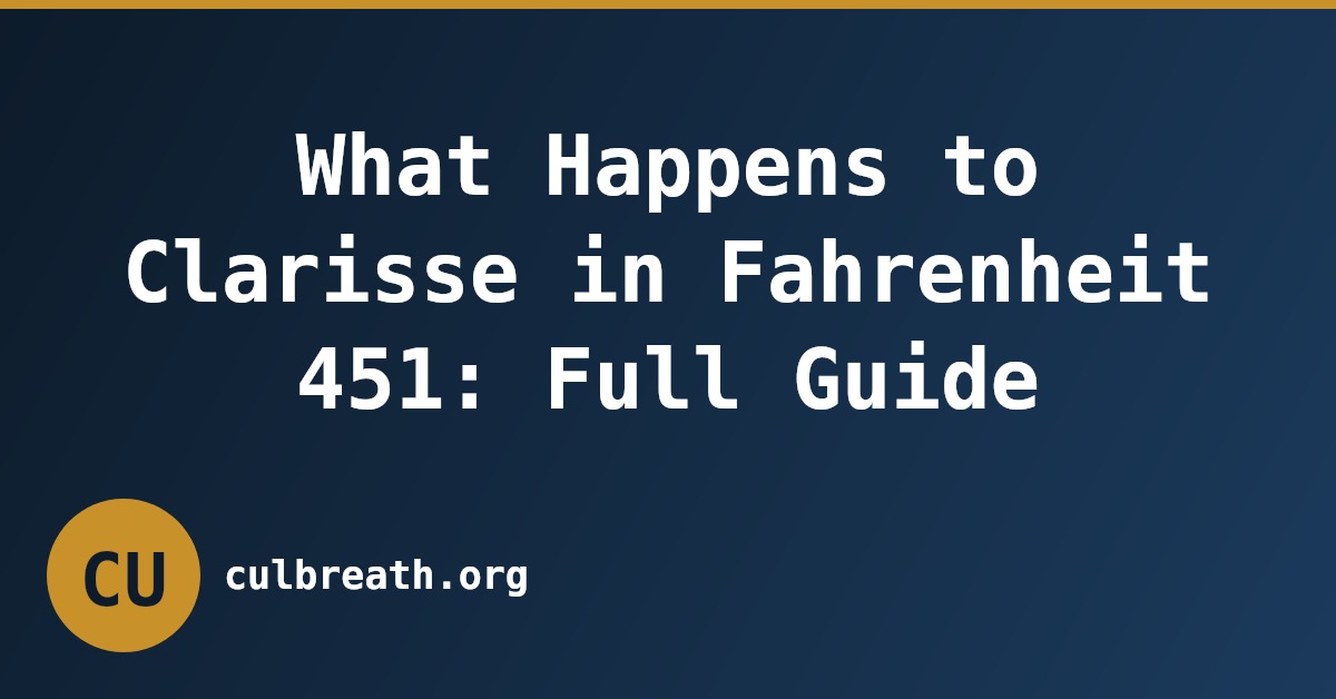 What Happens to Clarisse in Fahrenheit 451: Full Guide