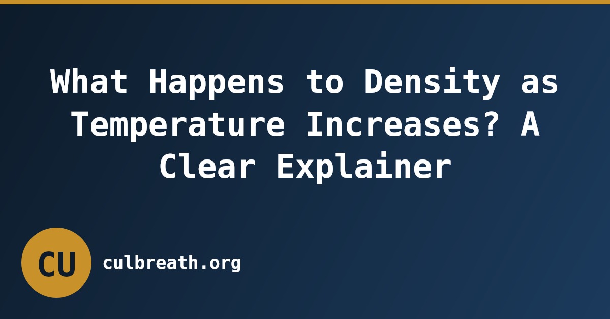 What Happens to Density as Temperature Increases? A Clear Explainer