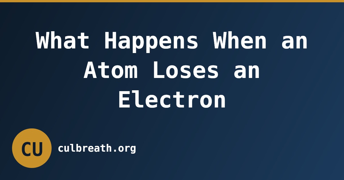 What Happens When an Atom Loses an Electron