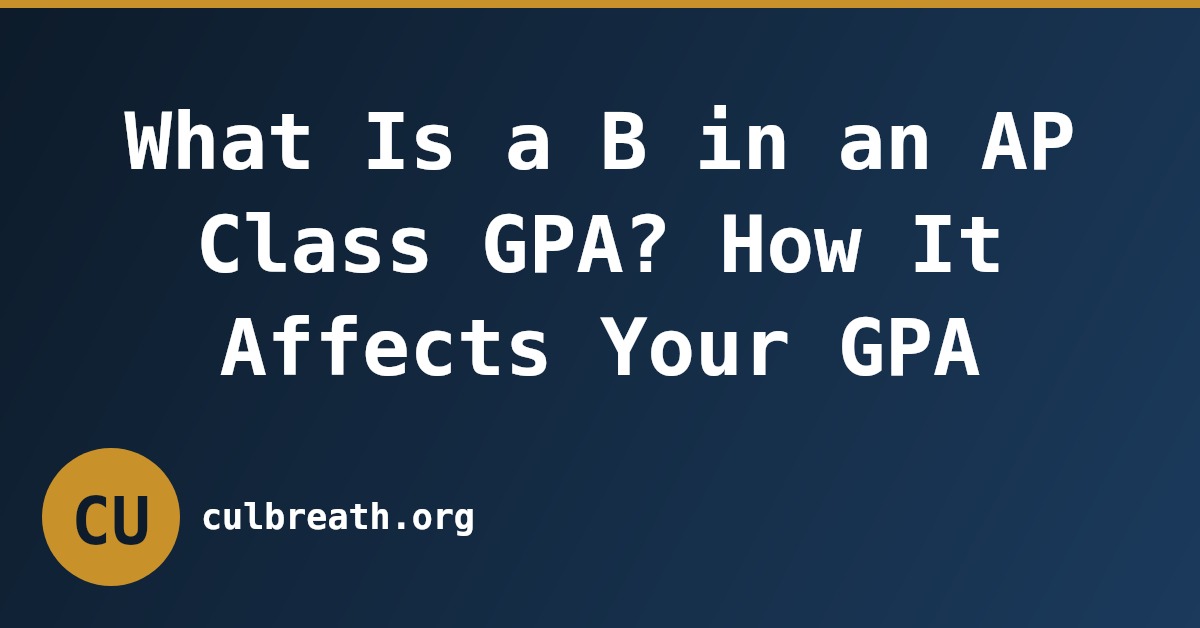 What Is a B in an AP Class GPA? How It Affects Your GPA