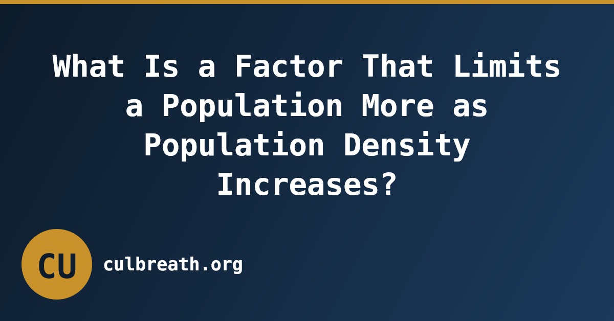 What Is a Factor That Limits a Population More as Population Density Increases?
