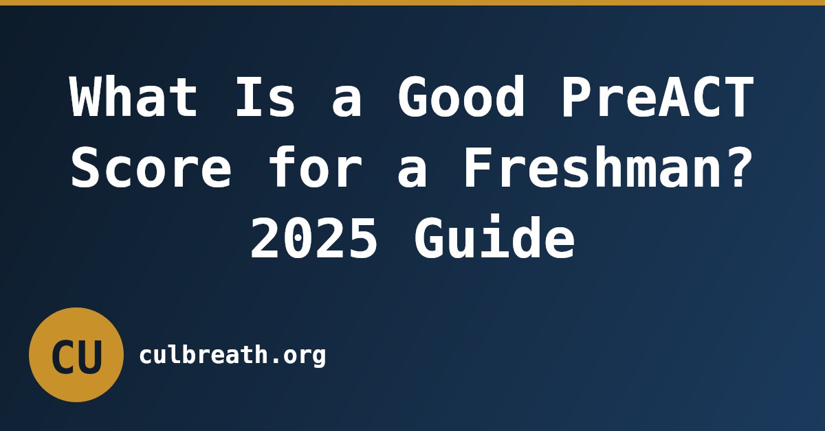 What Is a Good PreACT Score for a Freshman? 2025 Guide