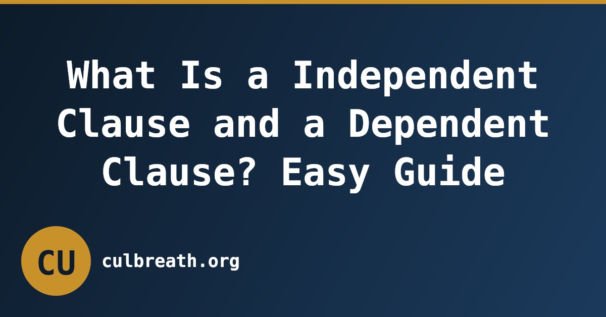 What Is a Independent Clause and a Dependent Clause? Easy Guide