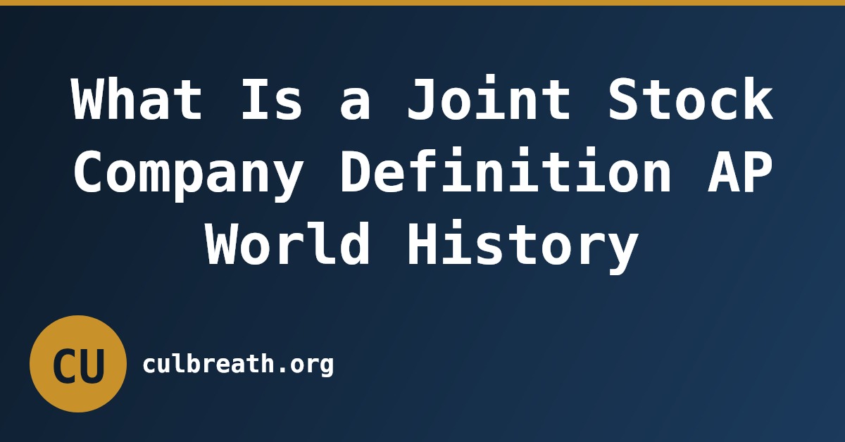 What Is a Joint Stock Company Definition AP World History