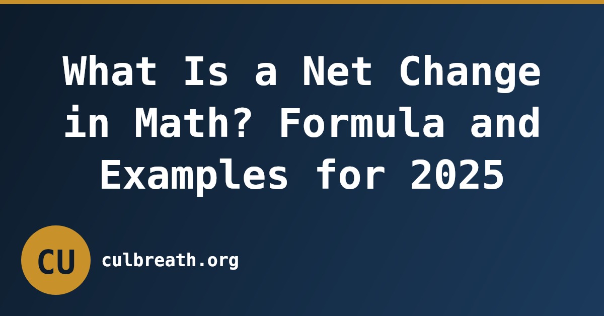 What Is a Net Change in Math? Formula and Examples for 2025