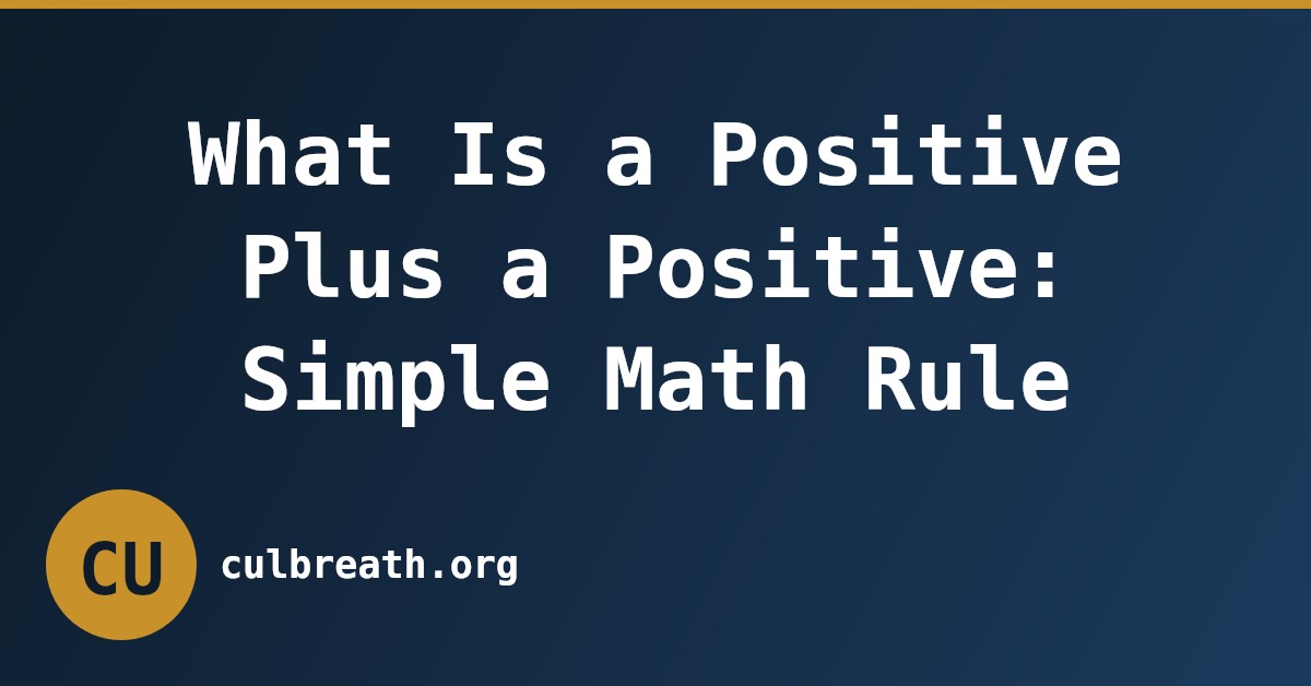 What Is a Positive Plus a Positive: Simple Math Rule