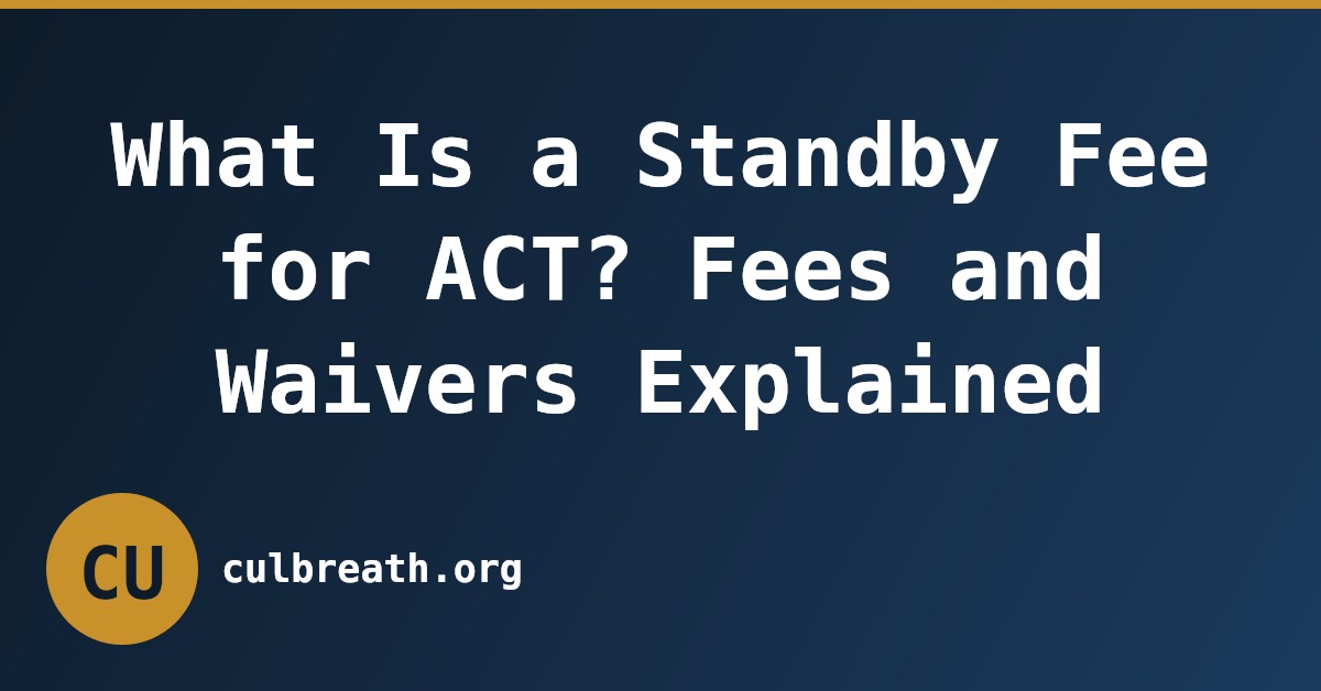 What Is a Standby Fee for ACT? Fees and Waivers Explained