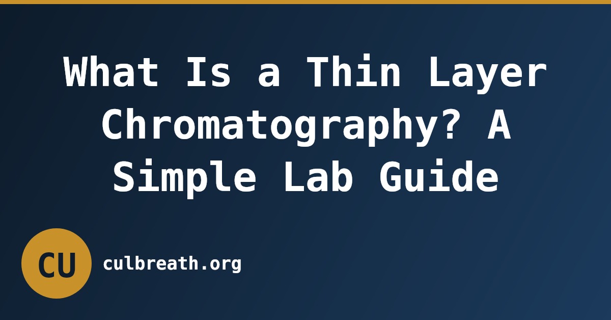 What Is a Thin Layer Chromatography? A Simple Lab Guide