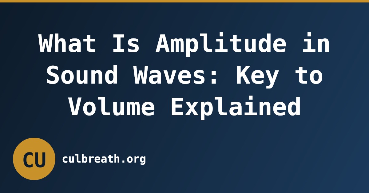 What Is Amplitude in Sound Waves: Key to Volume Explained