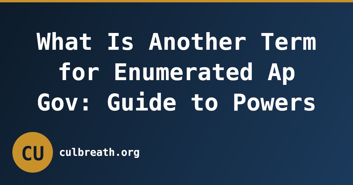 What Is Another Term for Enumerated Ap Gov: Guide to Powers