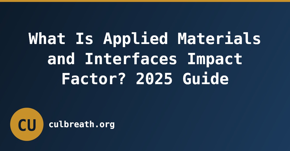 What Is Applied Materials and Interfaces Impact Factor? 2025 Guide