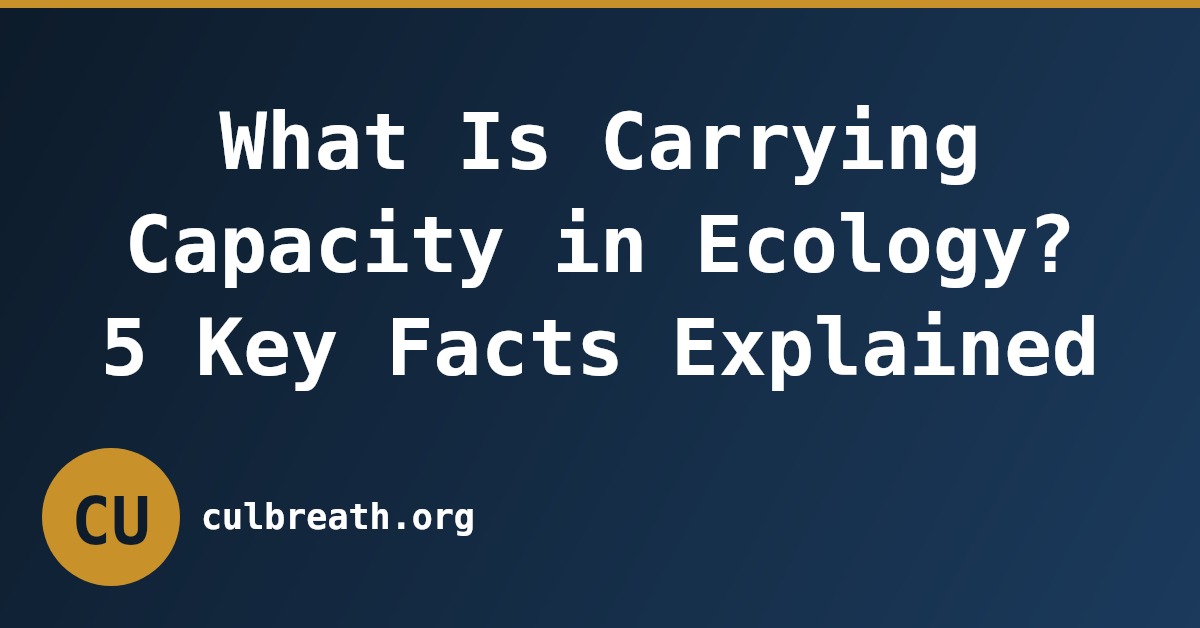 What Is Carrying Capacity in Ecology? 5 Key Facts Explained