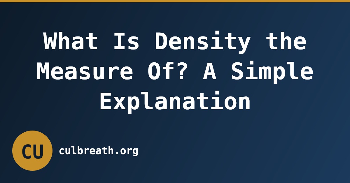 What Is Density the Measure Of? A Simple Explanation