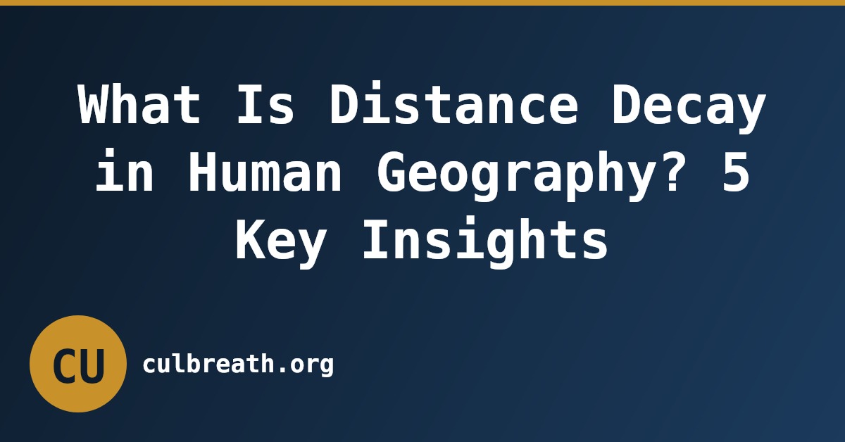 What Is Distance Decay in Human Geography? 5 Key Insights