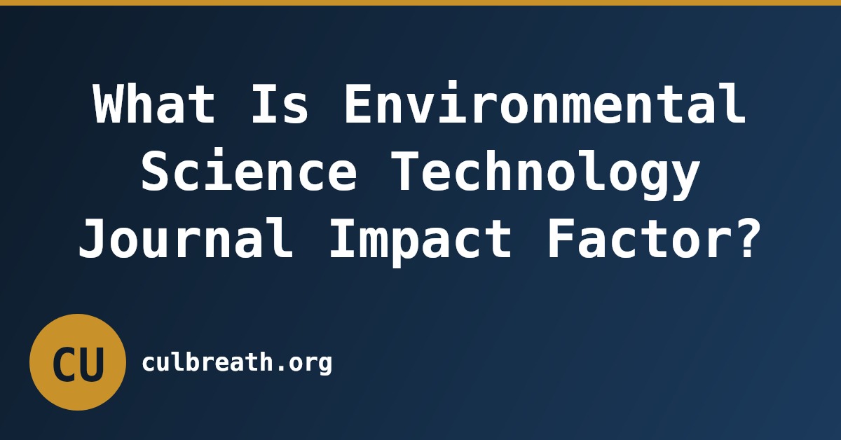 What Is Environmental Science Technology Journal Impact Factor?