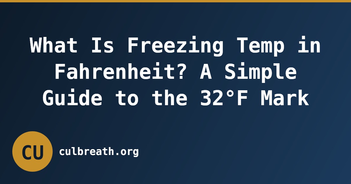 What Is Freezing Temp in Fahrenheit? A Simple Guide to the 32°F Mark