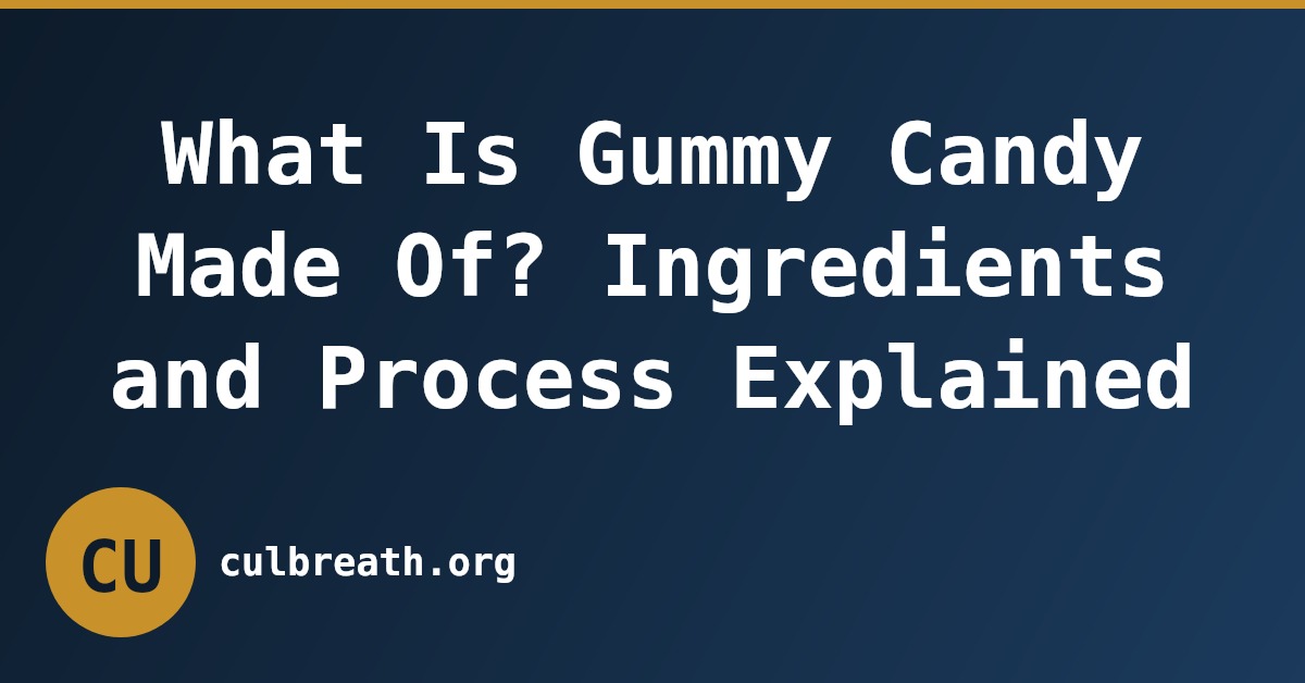 What Is Gummy Candy Made Of? Ingredients and Process Explained