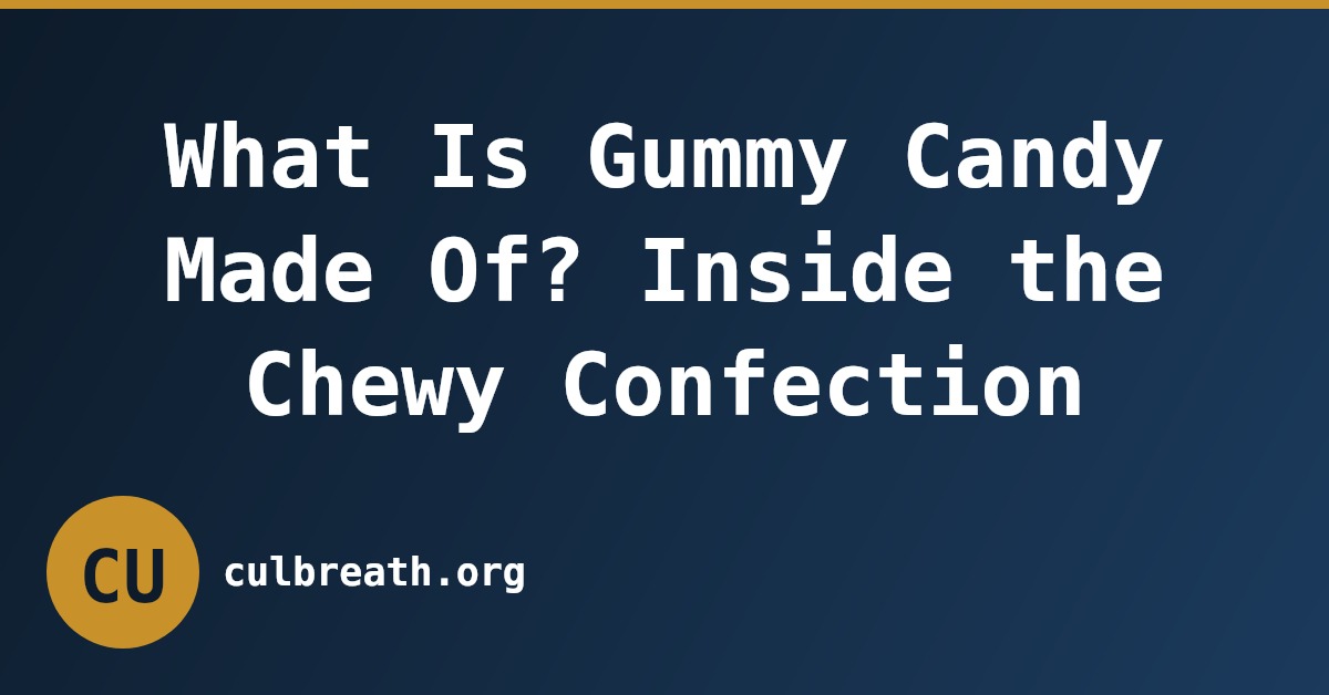 What Is Gummy Candy Made Of? Inside the Chewy Confection