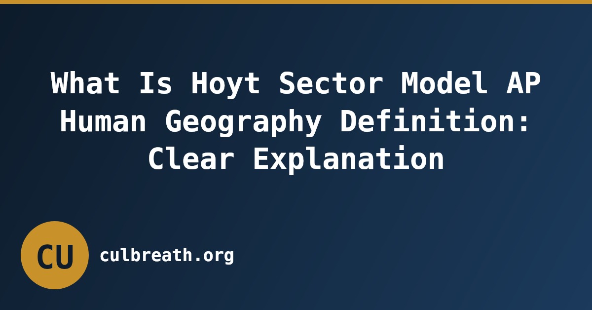 What Is Hoyt Sector Model AP Human Geography Definition: Clear Explanation