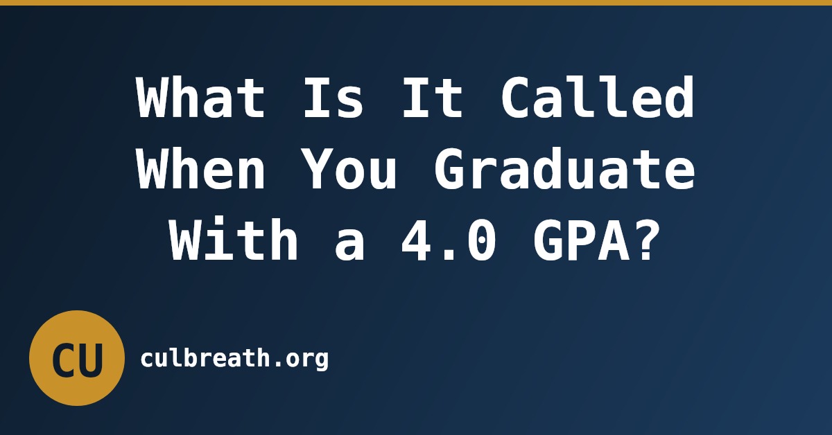 What Is It Called When You Graduate With a 4.0 GPA?