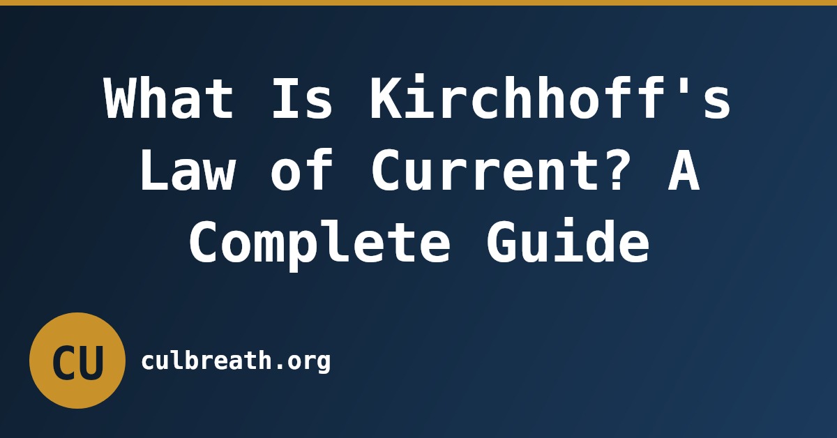 What Is Kirchhoff's Law of Current? A Complete Guide