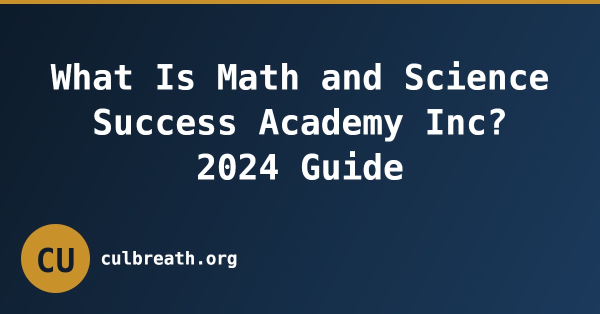 What Is Math and Science Success Academy Inc? 2024 Guide